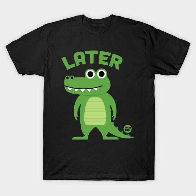 LATER GATOR T-Shirt by toddgoldmanart